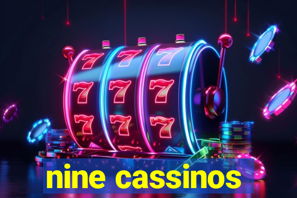 nine cassinos